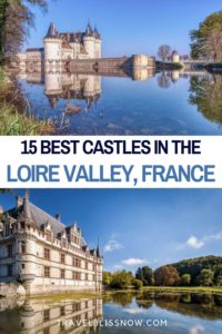 The Best Castles in the Loire Valley + Tips for Visiting | Loire Valley castles | Loire Valley Chateaux | Things to do in the Loire Valley | Where to stay in the Loire Valley | Loire Valley castle tours #Loire #France #castles #travelblissnow